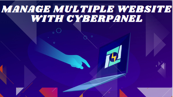 How to Manage Multiple Websites With Cyber Panel.